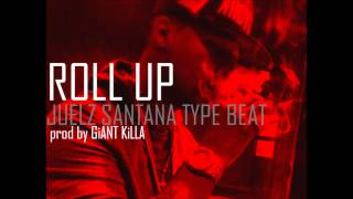Roll Up- Juelz Santana Type Beat prod by GiANT KiLLA