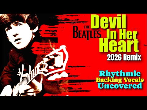 The Beatles’ “DEVIL IN HER HEART” — The Backing Vocals Finally Take Shape (Revealing 2026 Remix)