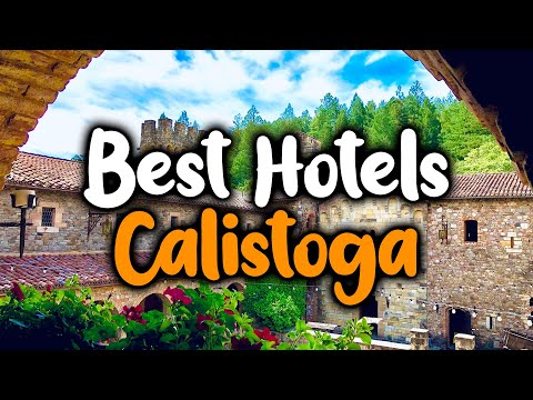 Best Hotels In Calistoga - For Families, Couples, Work Trips, Luxury & Budget