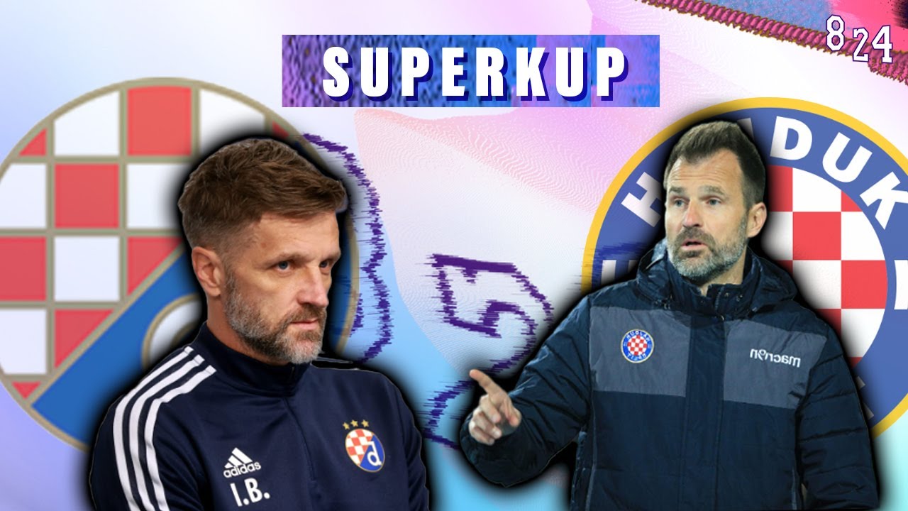 Najava Superkup Dinamo Hajduk 2.dio / Dvajsčetvorka #43 /Podcast 8 24
