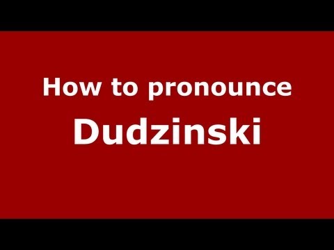 How to Pronounce Dudzinski - PronounceNames.com