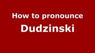 How to pronounce Dudzinski