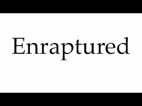 How to Pronounce Enraptured