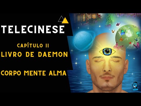 Correlação entre corpo, mente, e alma - Kinétia a Verdadeira Telecinese - Capítulo 2