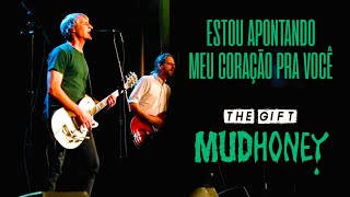 Mudhoney -  This Gift (Legendado em Português)