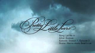 Pretty Little Liars Music: Season 1, Episode 3 - Let Me In by Evolove