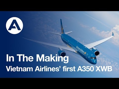 In the making: Vietnam Airlines’ first A350 XWB