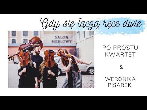 Gdy się łączą ręce dwie - Po Prostu Kwartet [vocal + string quartet]