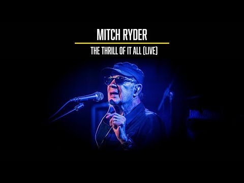 Mitch Ryder - The Thrill Of It All (Live)