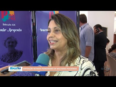 Exposição retrata pioneirismo de mulheres piauienses 06 09 2022
