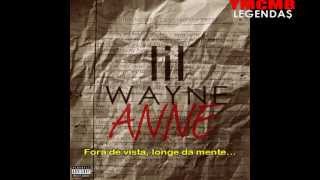 Lil&#39; Wayne - Dear Anne Legendado