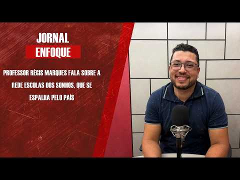 Professor Régis Marques fala sobre a Rede Escolas dos Sonhos, que se espalha pelo País