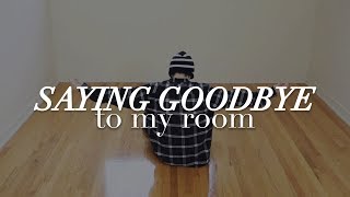 Saying Goodbye To My Room