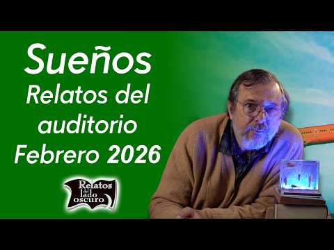 Sueños, Relatos del auditorio Febrero 2026 | Relatos del lado oscuro