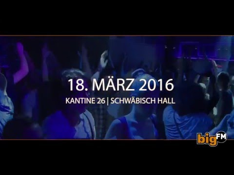 18.03. / FR / BIGFM PARTY NIGHT / Kantine Schwäbisch Hall