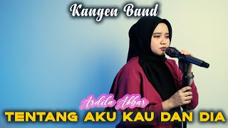 Download lagu Tentang Aku Kau Dan Dia - Kangen Band | Cover Ardila Akbar mp3