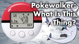Pokéwalker: What Is This Thing?