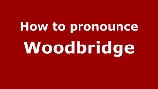 How to pronounce Woodbridge
