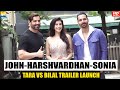 John Abraham introduces Harshavardhan Rane and Sonia Rathee at Tara vs Bilal trailer preview