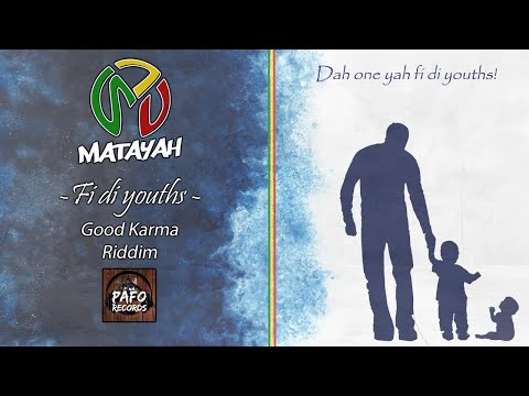 Matayah - Fi Di Youths (Good Karma Riddim - Pafo Records)