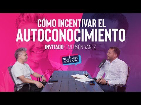 Cómo incentivar el autoconocimiento en ti. | Emerson Yañez | Tertuliando con Diony Reyes