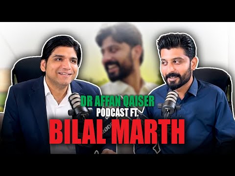 Dr Affan Qaiser Podcast Featuring Bilal Marth || Full Podcast 
