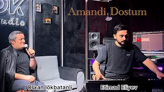 Orxan Lökbatanli    Amandi Dostum   Ft  Etimad Eliyev 2026 