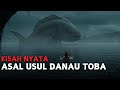 ASAL USUL DANAU TOBA CERITA RAKYAT SUMATERA UTARA LEGENDA NUSANTARA