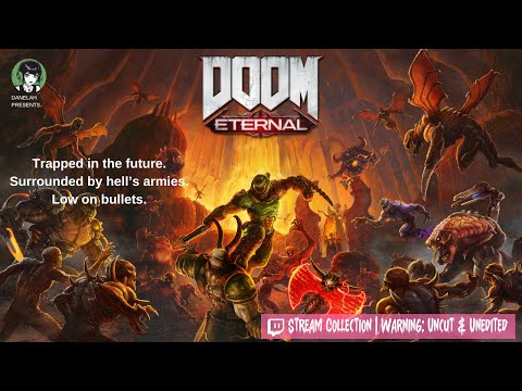 Doom Eternal Live Stream ft. Danelah - Eternally Doomed pt12