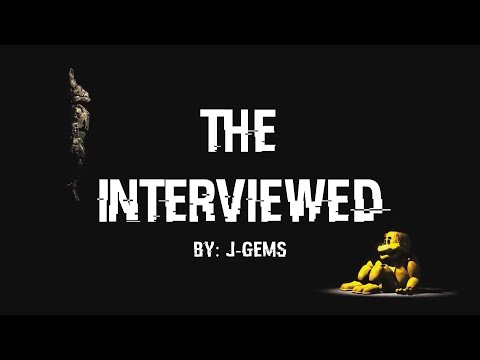 The Interviewed by @j-gems - A FNAF Movie