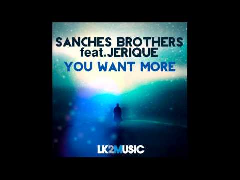 Sanches Brothers & Jerique - You want More (Extended Mix) [LK2 Music]