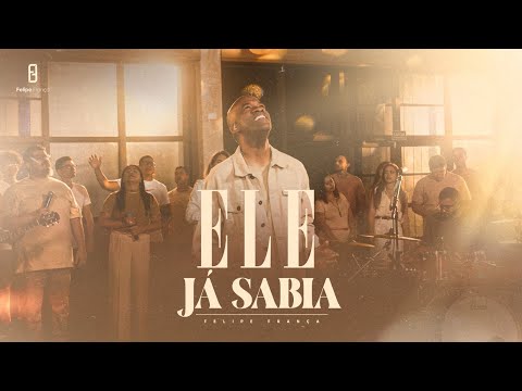 Ele Já Sabia  | Felipe França | Ao Vivo