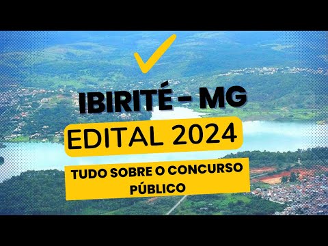 CONCURSO PREFEITURA DE IBIRITÉ - MG 2024: RESUMO DO EDITAL COM 1.402 VAGAS; VEJA APOSTILAS