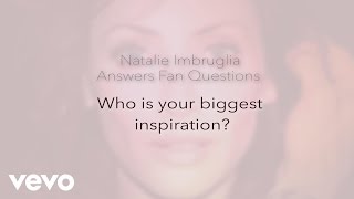 Natalie Imbruglia - Biggest Inspiration