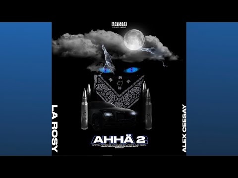 LA ROSY FT. ALEX CEESAY - AHHÄ 2