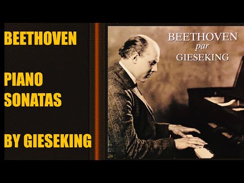 Beethoven by Gieseking - The Piano Sonatas / Presentation + New Mastering (Century’s recording)