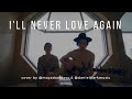 I’ll Never Love Again | A Star Is Born Acoustic Cover