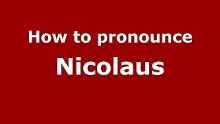 How to pronounce Nicolaus