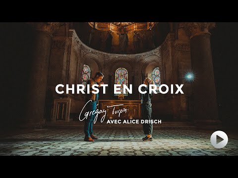 Grégory Turpin - Christ en croix (Vidéo Officielle) ft. Alice Drisch