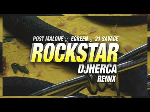 Post Malone Ft. Egreen & 21 Savage - Rockstar Dj Herca Remix