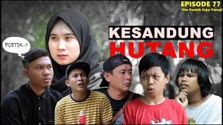 Download lagu KESANDUNG HUTANG (Episode 77 Film Pendek Hajar Pamuji) mp3 Download lagu KESANDUNG HUTANG (Episode 77 Film Pendek Hajar Pamuji) mp3