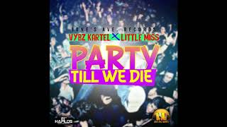 Vybz Kartel Ft. Little Miss - Party Till We Die (Remix By DjOtto)