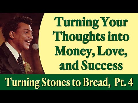 Turning Your Thoughts into Money, Love, and Success -  Rev. Ike's Turning Stones to Bread, Part 4