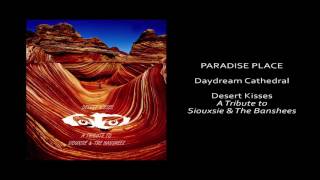 Daydream Cathedral - Paradise Place (Siouxsie and the Banshees - Cover)