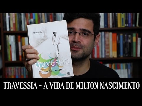 "Travessia": A biografia de Milton Nascimento | Livro | Alta Fidelidade