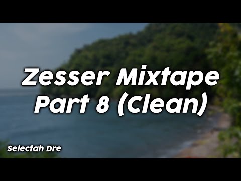Zesser Mixtape Part 8 (Clean) - Selectah Dre