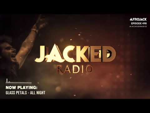 Glass Petals - All Night @ JACKED Radio by Afrojack 2021