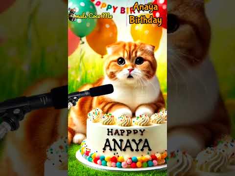 HAPPY BIRTHDAY ANAYA | HAPPY BIRTHDAY SONG WITH NAMES | Adorable Cute Cat 😺 #happybirthday #birthday