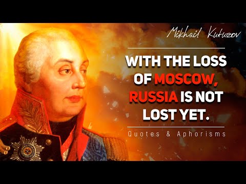 Quotes of the great commander Mikhail Kutuzov that you need to know in your youth
