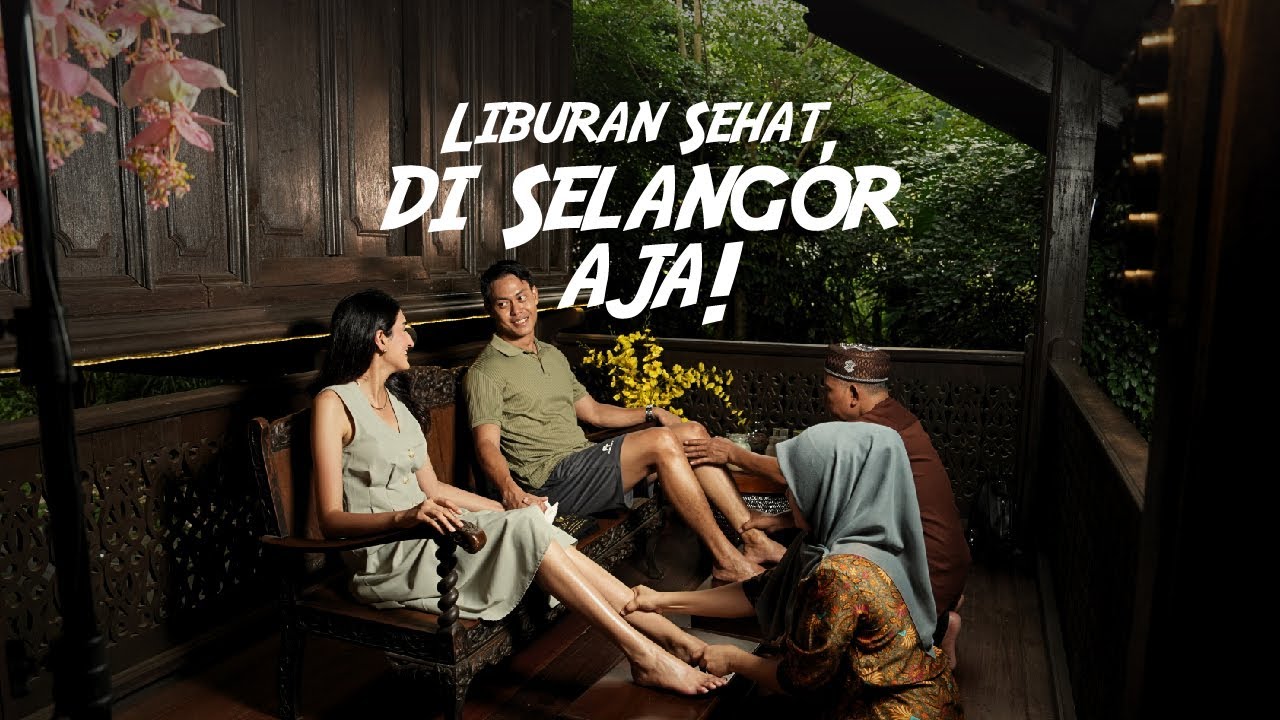 Liburan Sehat, Di Selangor Aja! | Kampanye Wisata Medis Selangor, Malaysia